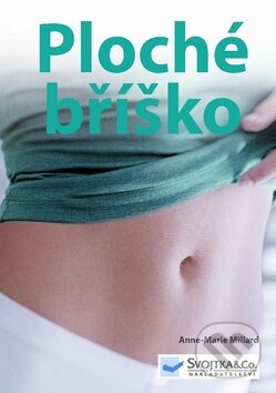 Kniha: Ploché bříško (Anne-Marie Millard). Svojtka&Co., 2010 Kniha: Ploché bříško (Anne-Marie Millard). Svojtka&Co., 2010