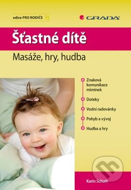 Kniha: Šťastné dítě (Karin Schutt). Grada, 2010 Kniha: Šťastné dítě (Karin Schutt). Grada, 2010