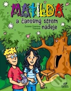 Kniha: Matilda a čarovný strom nádeje (Zuzana Ozanová Triznová). Virvar, 2013 Kniha: Matilda a čarovný strom nádeje (Zuzana Ozanová Triznová). Virvar, 2013