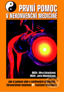 Kniha: První pomoc v nekonvenční medicíně (Věra Dolejšová). Ostrov, 2010 Kniha: První pomoc v nekonvenční medicíně (Věra Dolejšová). Ostrov, 2010