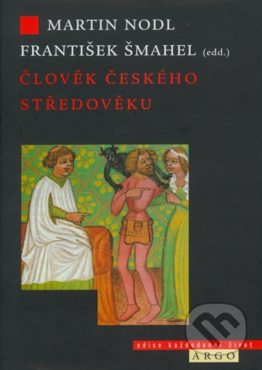 Kniha: Člověk českého středověku (Martin Nodl). Argo, 2002 Kniha: Člověk českého středověku (Martin Nodl). Argo, 2002