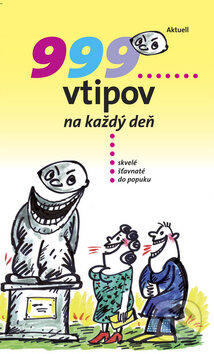 Kniha: 999 vtipov na každý deň (Vladimír Skalický). Aktuell, 2010 Kniha: 999 vtipov na každý deň (Vladimír Skalický). Aktuell, 2010