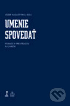 Kniha: Umenie spovedať (Józef Augustyn). Dobrá kniha, 2011 Kniha: Umenie spovedať (Józef Augustyn). Dobrá kniha, 2011