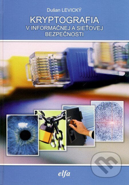 Kniha: Kryptografia v informačnej a sieťovej bezpečnosti (Dušan Levický). Elfa, 2010 Kniha: Kryptografia v informačnej a sieťovej bezpečnosti (Dušan Levický). Elfa, 2010