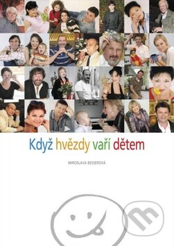 Kniha: Když hvězdy vaří dětem (Miroslava Besserová). Atypo, 2010 Kniha: Když hvězdy vaří dětem (Miroslava Besserová). Atypo, 2010