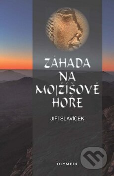 Kniha: Záhada na Mojžíšově hoře (Jiří Slavíček). Olympia, 2010 Kniha: Záhada na Mojžíšově hoře (Jiří Slavíček). Olympia, 2010