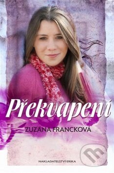 Kniha: Překvapení (Zuzana Francková). Nakladatelství Erika, 2010 Kniha: Překvapení (Zuzana Francková). Nakladatelství Erika, 2010