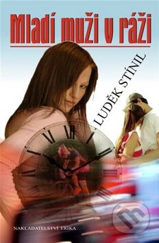 Kniha: Mladí muži v ráži (Luděk Stínil). Nakladatelství Erika, 2010 Kniha: Mladí muži v ráži (Luděk Stínil). Nakladatelství Erika, 2010