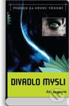 Kniha: Divadlo mysli (Jay Ingram). Dybbuk, 2010 Kniha: Divadlo mysli (Jay Ingram). Dybbuk, 2010