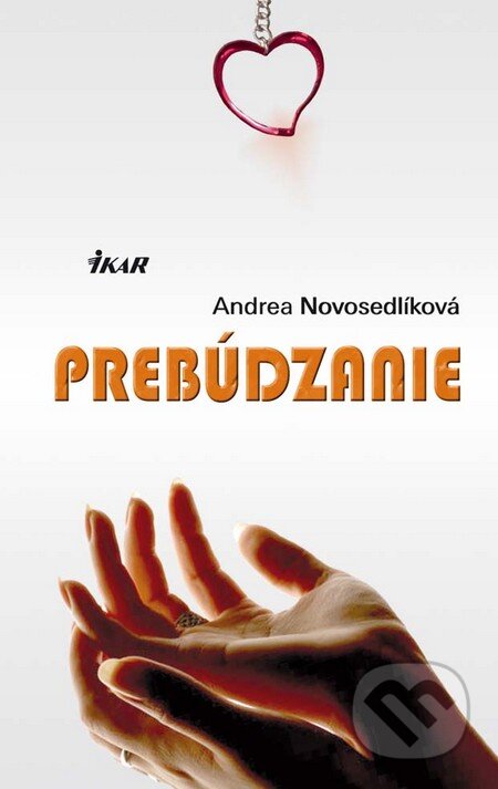 Kniha: Prebúdzanie (Andrea Novosedlíková). Ikar, 2010 Kniha: Prebúdzanie (Andrea Novosedlíková). Ikar, 2010