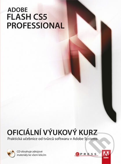 Kniha: Adobe Flash CS5 Professional (CPRESS). CPRESS, 2010 Kniha: Adobe Flash CS5 Professional (CPRESS). CPRESS, 2010