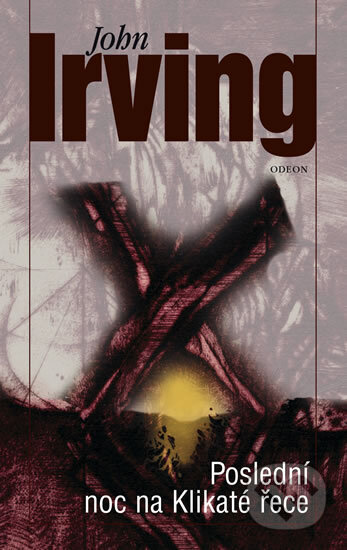 Kniha: Poslední noc na Klikaté řece (John Irving). Odeon CZ, 2010 Kniha: Poslední noc na Klikaté řece (John Irving). Odeon CZ, 2010
