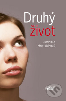Kniha: Druhý život (Jindřiška Hromádková). Akcent, 2010 Kniha: Druhý život (Jindřiška Hromádková). Akcent, 2010