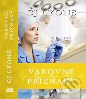 Kniha: Varovné příznaky (CJ Lyons). OLDAG, 2010 Kniha: Varovné příznaky (CJ Lyons). OLDAG, 2010