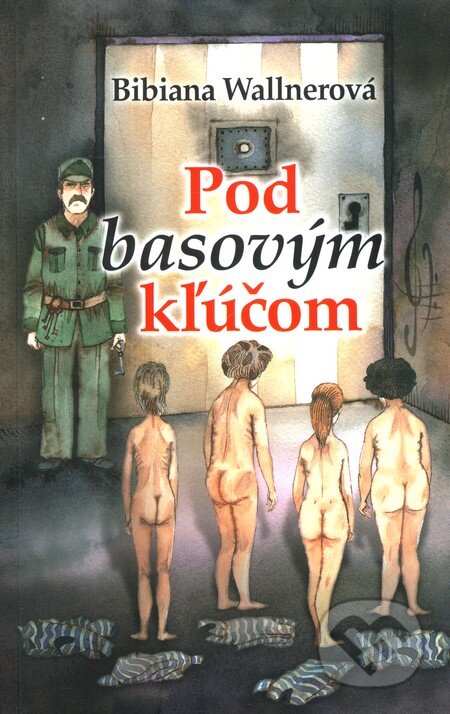 Kniha: Pod basovým kľúčom (Bibiana Wallnerová). JIM 78, s.r.o, 2010 Kniha: Pod basovým kľúčom (Bibiana Wallnerová). JIM 78, s.r.o, 2010