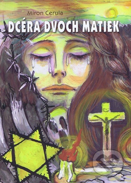 Kniha: Dcéra dvoch matiek (Miron Cerula). Miron Cerula, 2010 Kniha: Dcéra dvoch matiek (Miron Cerula). Miron Cerula, 2010