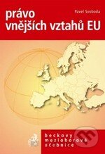 Kniha: Právo vnějších vztahů EU (Pavel Svoboda). C. H. Beck, 2010 Kniha: Právo vnějších vztahů EU (Pavel Svoboda). C. H. Beck, 2010