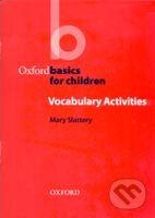 Kniha: Oxford Basics for Children - Vocabulary Activities (M. Slattery). Oxford University Press, 2004 Kniha: Oxford Basics for Children - Vocabulary Activities (M. Slattery). Oxford University Press, 2004