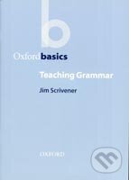 Kniha: Oxford Basics - Teaching Grammar (J. Scrivener). Oxford University Press, 2003 Kniha: Oxford Basics - Teaching Grammar (J. Scrivener). Oxford University Press, 2003