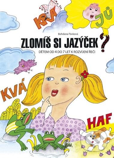 Kniha: Zlomíš si jazýček? (Bohdana Pávková). Edika, 2010 Kniha: Zlomíš si jazýček? (Bohdana Pávková). Edika, 2010