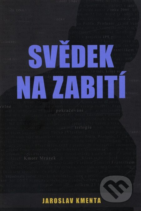 Kniha: Svědek na zabití (Jaroslav Kmenta). Jaroslav Kmenta, 2010 Kniha: Svědek na zabití (Jaroslav Kmenta). Jaroslav Kmenta, 2010