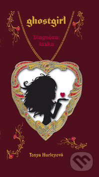 Kniha: Ghostgirl 3 - Diagnóza: láska (Tonya Hurleyová). Fortuna Libri ČR, 2010 Kniha: Ghostgirl 3 - Diagnóza: láska (Tonya Hurleyová). Fortuna Libri ČR, 2010