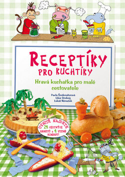 Receptíky pro kuchtíky: Hravá kuchařka pro malé cestovatele - Pavla Šmikmátorová, Computer Press, 2010