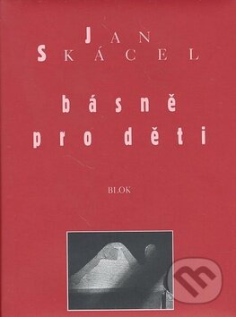 Kniha: Básně pro děti (Jan Skácel), 2010 Kniha: Básně pro děti (Jan Skácel), 2010