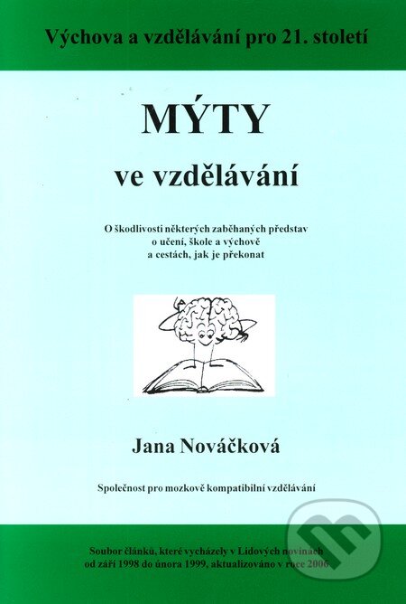 Kniha: Mýty ve vzdělávání (Jana Nováčková). Pavel Kopřiva - Spirála, 2010 Kniha: Mýty ve vzdělávání (Jana Nováčková). Pavel Kopřiva - Spirála, 2010