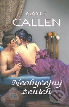 Kniha: Neobyčejný ženich (Gayle Callen). OLDAG, 2010 Kniha: Neobyčejný ženich (Gayle Callen). OLDAG, 2010