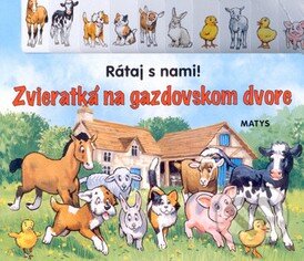 Kniha: Zvieratká na gazdovskom dvore (Matys). Matys, 2010 Kniha: Zvieratká na gazdovskom dvore (Matys). Matys, 2010