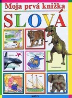 Kniha: Moja prvá knižka - Slová (Matys). Matys, 2010 Kniha: Moja prvá knižka - Slová (Matys). Matys, 2010