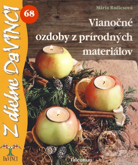 Kniha: Vianočné ozdoby z prírodných materiálov (Mária Radicsová). Talentum, 2010 Kniha: Vianočné ozdoby z prírodných materiálov (Mária Radicsová). Talentum, 2010