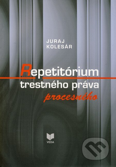 Kniha: Repetitórium trestného práva procesného (Juraj Kolesár). VEDA, 2010 Kniha: Repetitórium trestného práva procesného (Juraj Kolesár). VEDA, 2010