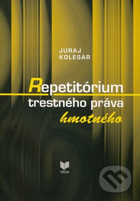 Kniha: Repetitórium trestného práva hmotného (Juraj Kolesár). VEDA, 2010 Kniha: Repetitórium trestného práva hmotného (Juraj Kolesár). VEDA, 2010