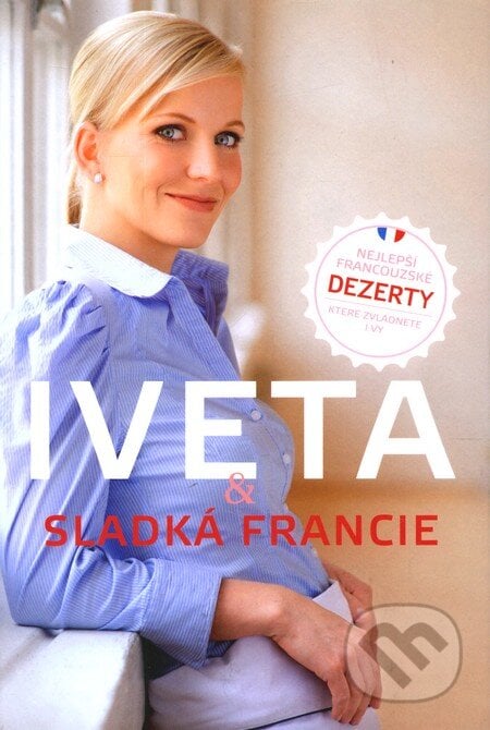 Iveta & sladká Francie - Iveta Fabešová, Cook Book, 2010