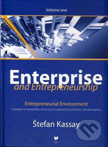 Kniha: Enterprise and Entrepreneurship (Volume one) (Štefan Kassay). VEDA, 2010 Kniha: Enterprise and Entrepreneurship (Volume one) (Štefan Kassay). VEDA, 2010