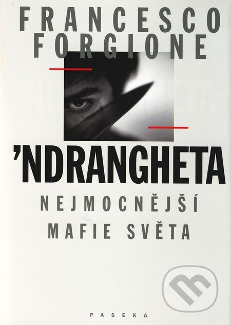 Kniha: Ndrangheta (Francesco Forgione). Paseka, 2010 Kniha: Ndrangheta (Francesco Forgione). Paseka, 2010