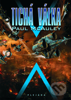 Kniha: Tichá válka (Paul McAuley). Plejáda, 2010 Kniha: Tichá válka (Paul McAuley). Plejáda, 2010