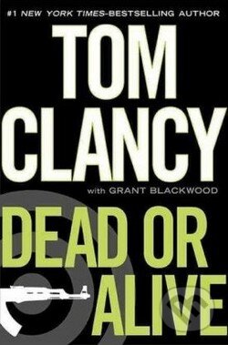 Kniha: Dead or Alive (Tom Clancy). Michael Joseph, 2010 Kniha: Dead or Alive (Tom Clancy). Michael Joseph, 2010