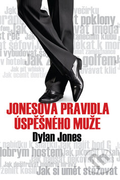 Kniha: Jonesova pravidla úspěšného muže (Dylan Jones). Rozmluvy, 2010 Kniha: Jonesova pravidla úspěšného muže (Dylan Jones). Rozmluvy, 2010