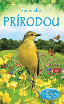 Kniha: Sprievodca prírodou (Svojtka&Co.). Svojtka&Co., 2010 Kniha: Sprievodca prírodou (Svojtka&Co.). Svojtka&Co., 2010