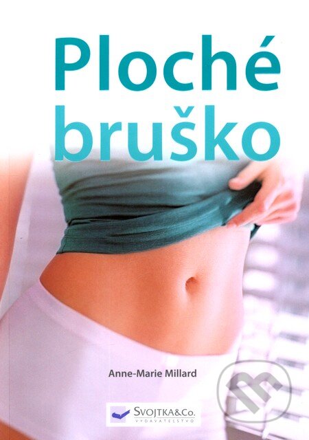 Kniha: Ploché bruško (Anne-Marie Millard). Svojtka&Co., 2010 Kniha: Ploché bruško (Anne-Marie Millard). Svojtka&Co., 2010