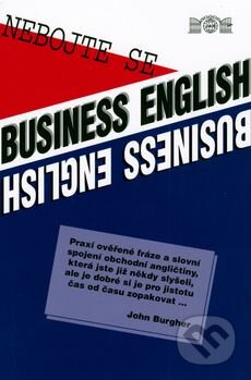 Kniha: Nebojte se Business English (John Burgher). J&M Písek, 2006 Kniha: Nebojte se Business English (John Burgher). J&M Písek, 2006