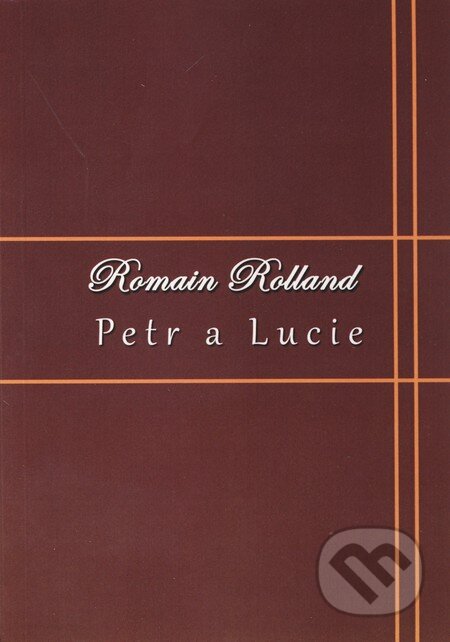 Kniha: Petr a Lucie (Romain Rolland). SnowMouse Publishing Kniha: Petr a Lucie (Romain Rolland). SnowMouse Publishing