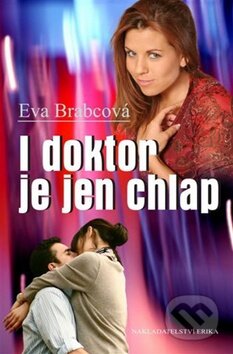 Kniha: I doktor je jen chlap (Eva Brabcová). Nakladatelství Erika, 2010 Kniha: I doktor je jen chlap (Eva Brabcová). Nakladatelství Erika, 2010