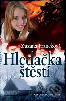 Kniha: Hledačka štěstí (Zuzana Francková). Nakladatelství Erika, 2010 Kniha: Hledačka štěstí (Zuzana Francková). Nakladatelství Erika, 2010