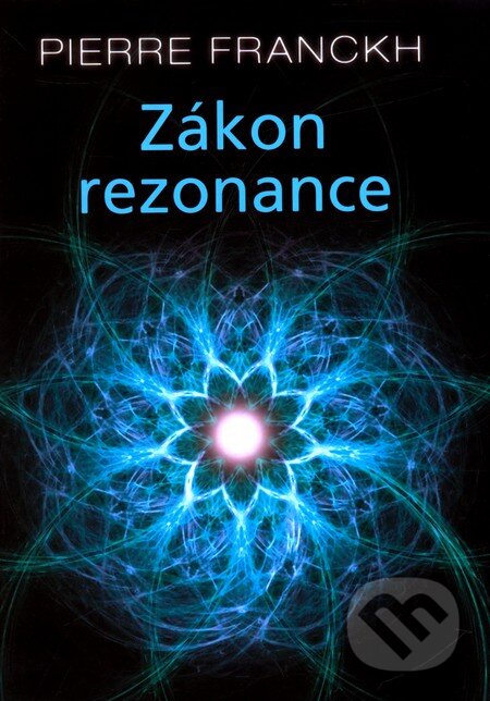 Kniha: Zákon rezonance (Pierre Franckh). ANAG, 2010 Kniha: Zákon rezonance (Pierre Franckh). ANAG, 2010