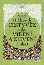 Kniha: Svaté Hildegardy Cestyvěz (Hildegarda). Malvern, 2010 Kniha: Svaté Hildegardy Cestyvěz (Hildegarda). Malvern, 2010