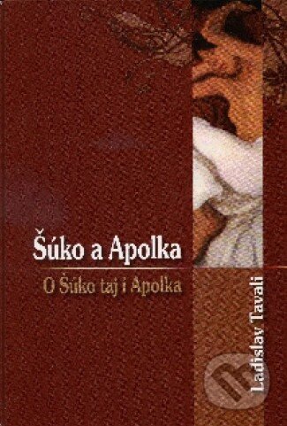 Kniha: Šúko a Apolka (Ladislav Tavali). Sírius Cybernetics, s.r.o., 2009 Kniha: Šúko a Apolka (Ladislav Tavali). Sírius Cybernetics, s.r.o., 2009